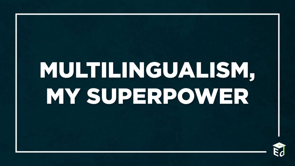 Multilingualism, My Superpower